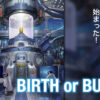 BIRTH or BURST